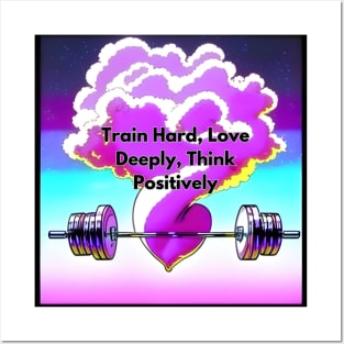 Train Hard, Love Deeply, Think Positively T-SHIRT Posters and Art